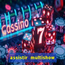 assistir multishow ao vivo de graca